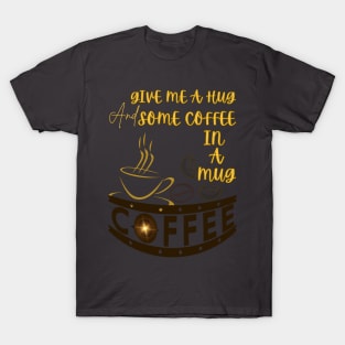 HUG AND A COFFEE MUG T-Shirt